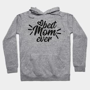 Best Mom Ever - Mom Love Quote Artwork Hoodie